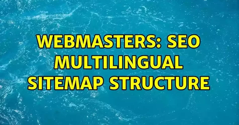 A Complete Guide To International SEO With A Multilingual Sitemap